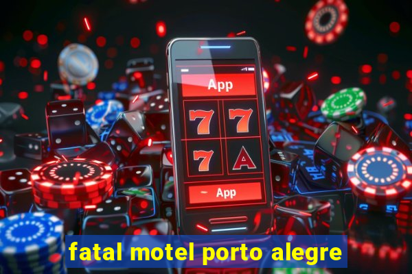 fatal motel porto alegre